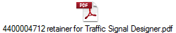 4400004712 retainer for Traffic Signal Designer.pdf