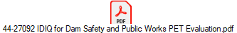 44-27092 IDIQ for Dam Safety and Public Works PET Evaluation.pdf